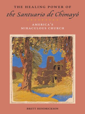 cover image of The Healing Power of the Santuario de Chimayó
